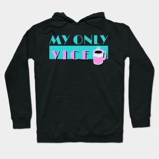 Retro My Only Vice Coffee Lovers Design Hoodie